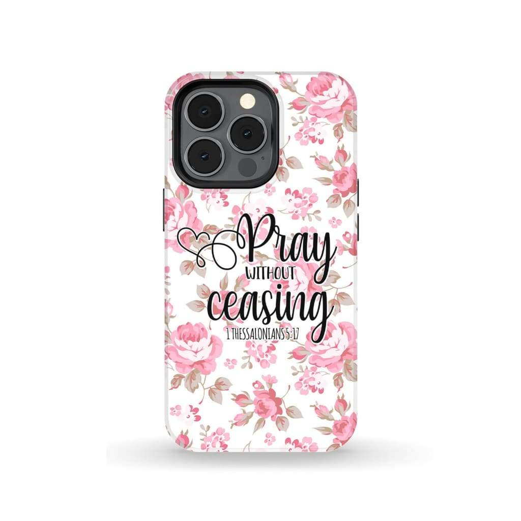 1 Thessalonians 5:17 Pray without ceasing phone case, Bible verse phone cases