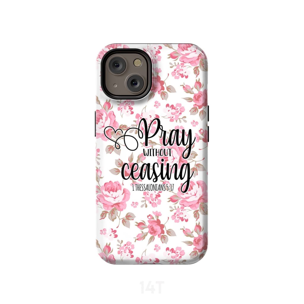 1 Thessalonians 5:17 Pray without ceasing phone case, Bible verse phone cases