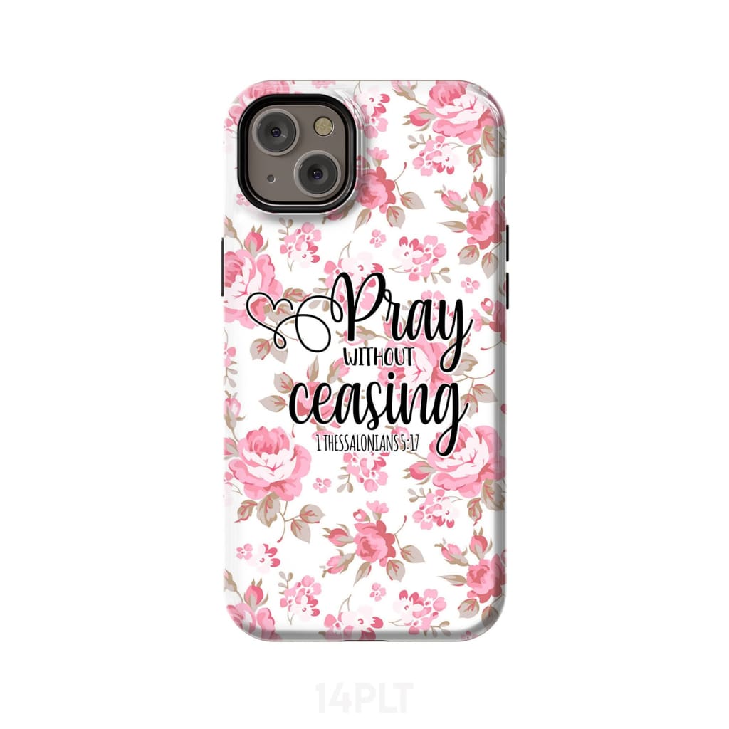 1 Thessalonians 5:17 Pray without ceasing phone case, Bible verse phone cases
