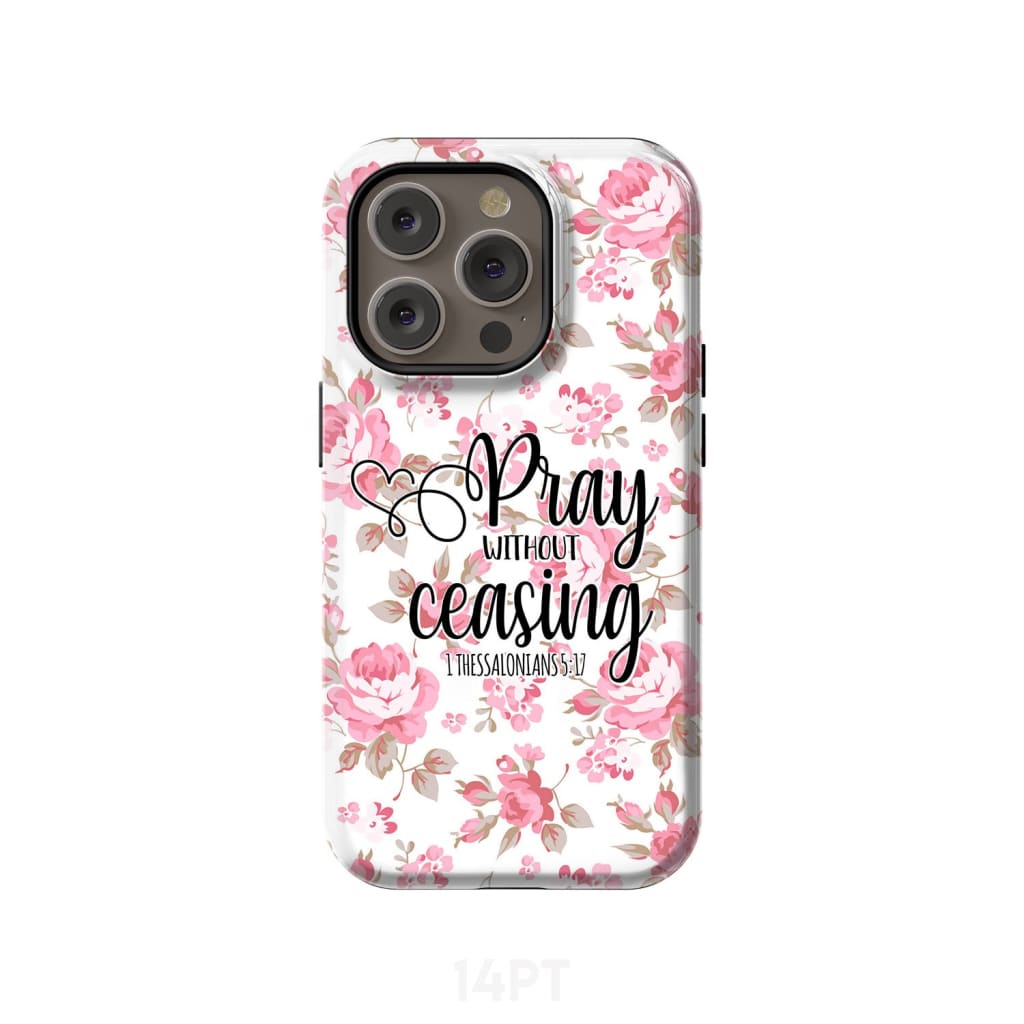 1 Thessalonians 5:17 Pray without ceasing phone case, Bible verse phone cases