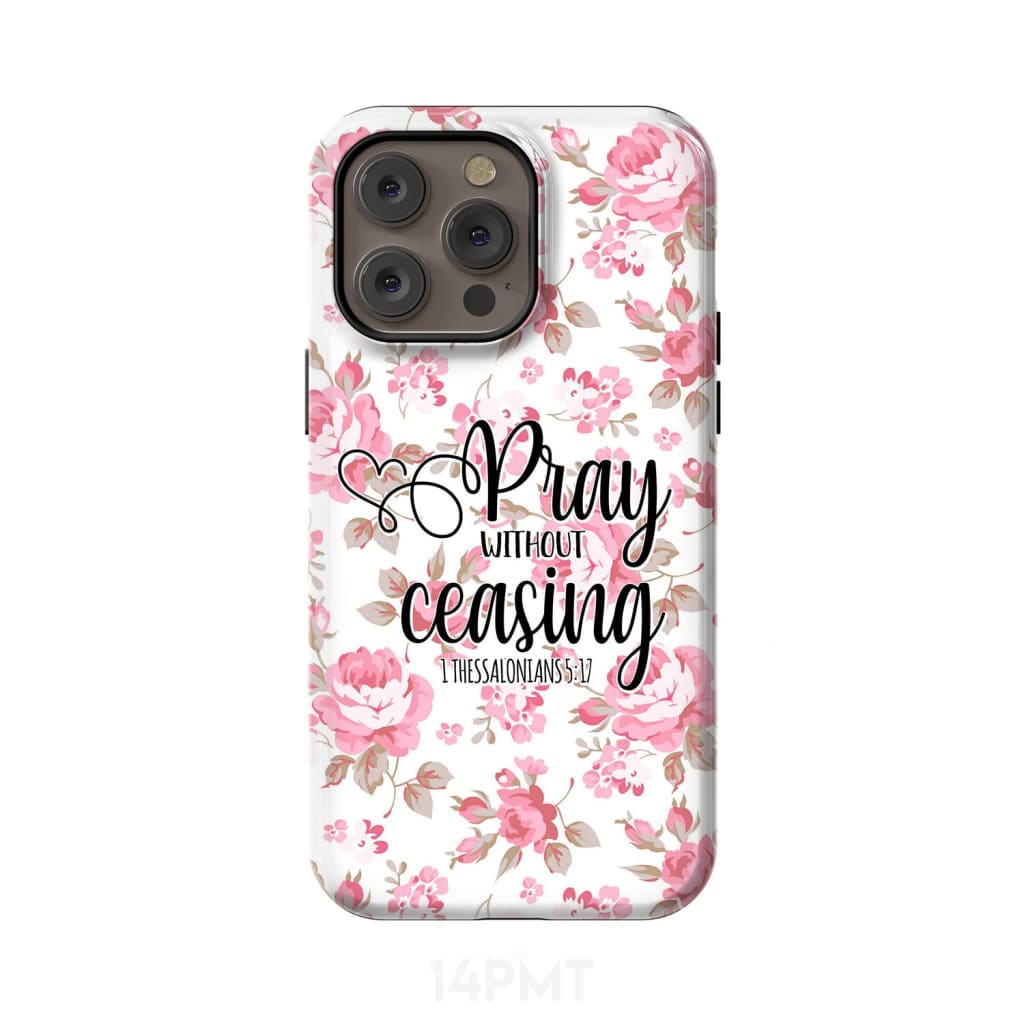1 Thessalonians 5:17 Pray without ceasing phone case, Bible verse phone cases