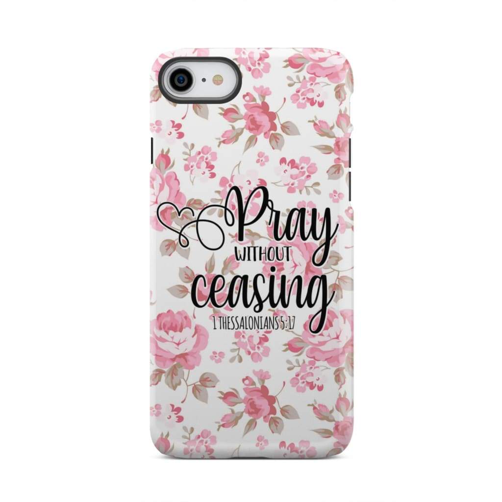 1 Thessalonians 5:17 Pray without ceasing phone case, Bible verse phone cases