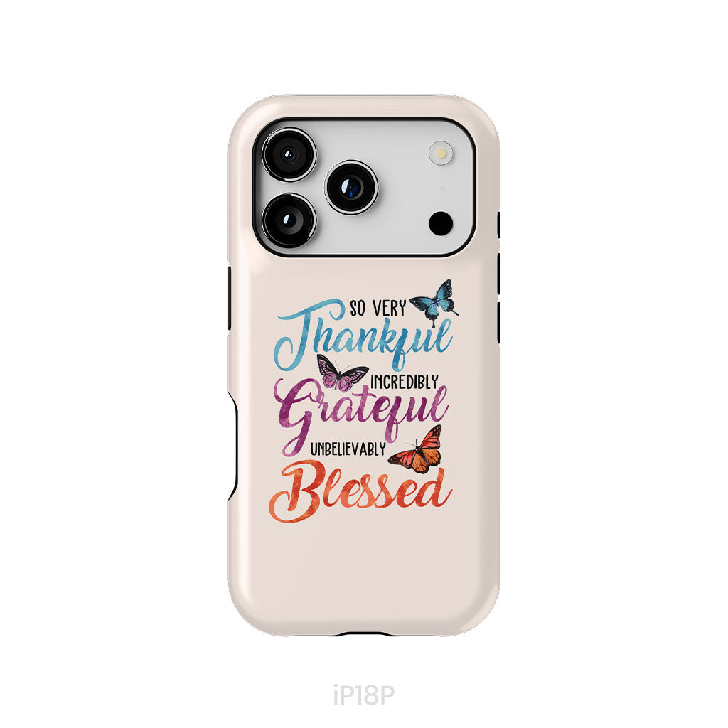 So Very Thankful Incredibly Grateful Unbelievably Blessed Phone Case