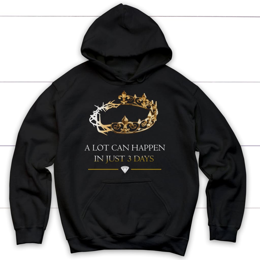 A Lot Can Happen In 3 Days, Crown of Thorns, Christian Hoodie