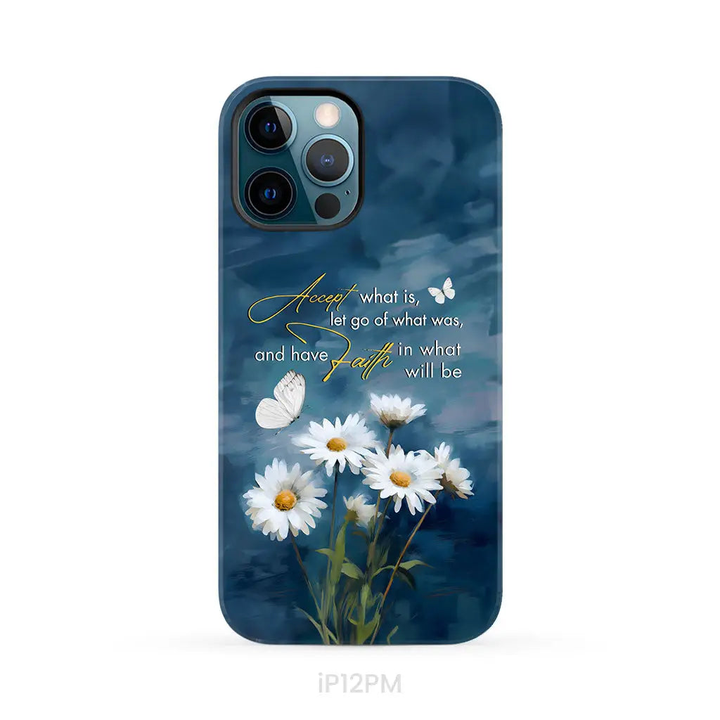 Accept What is Let Go of What Was, Daisies and Butterflies, Phone Case