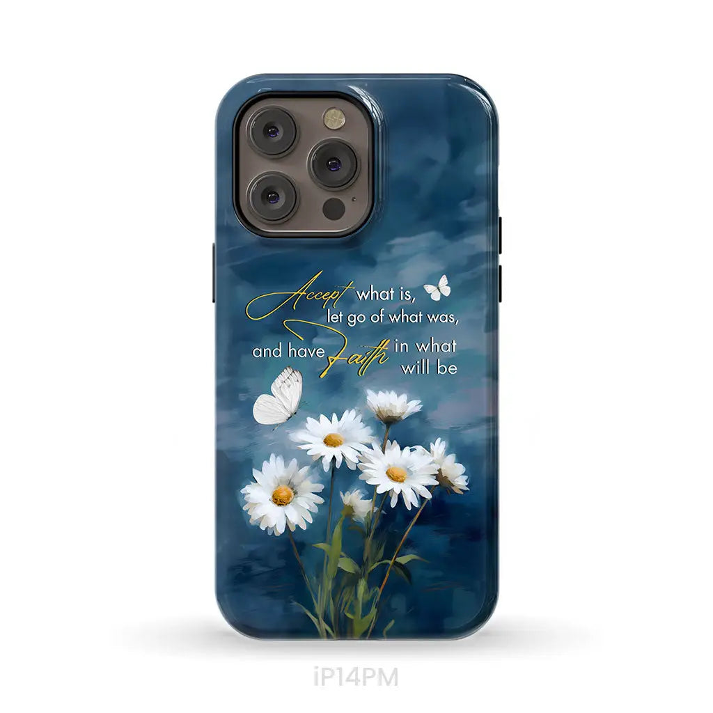Accept What is Let Go of What Was, Daisies and Butterflies, Phone Case