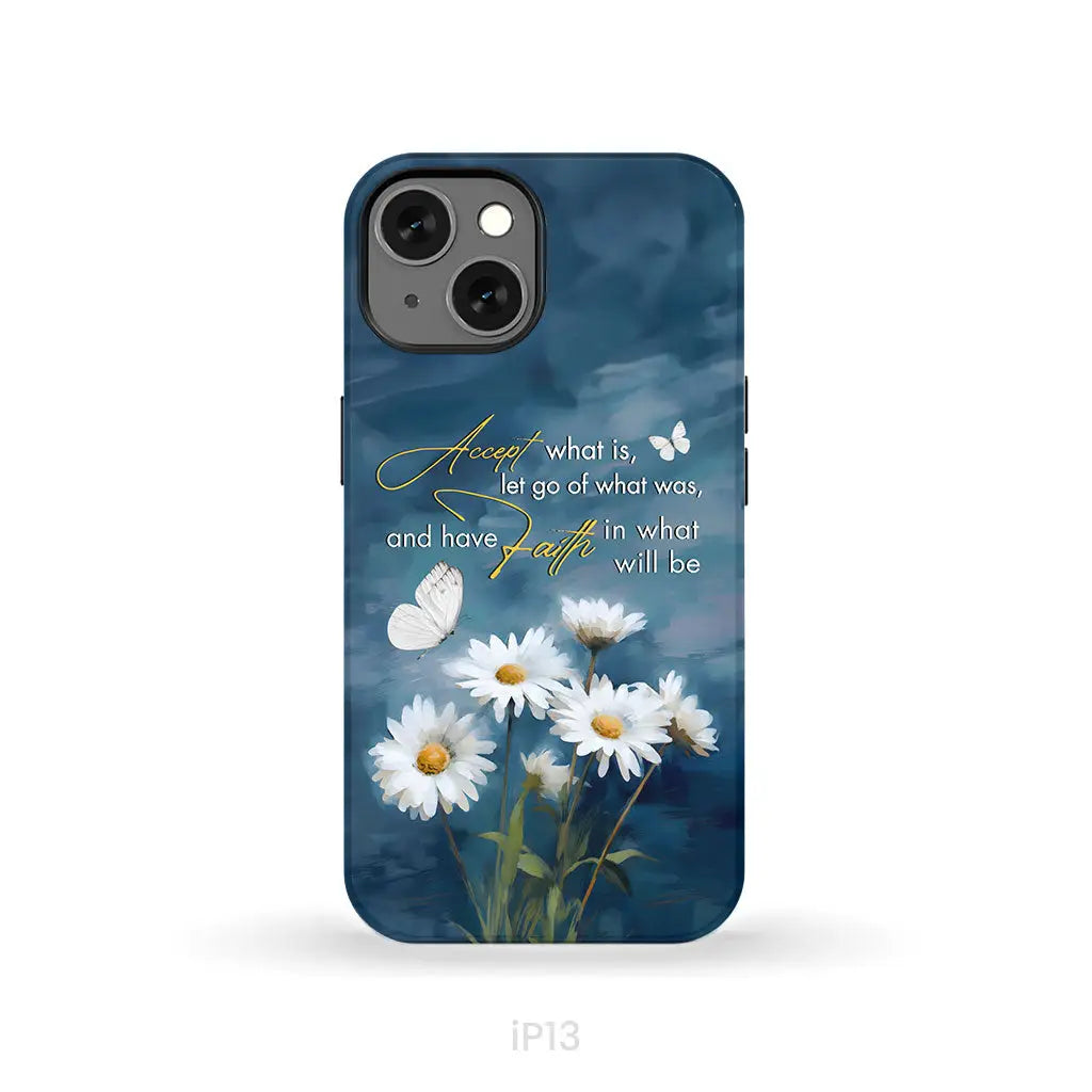 Accept What is Let Go of What Was, Daisies and Butterflies, Phone Case