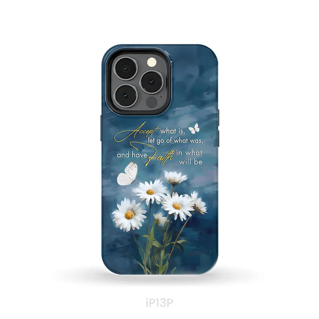 Accept What is Let Go of What Was, Daisies and Butterflies, Phone Case