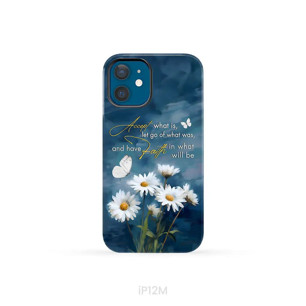 Accept What is Let Go of What Was, Daisies and Butterflies, Phone Case