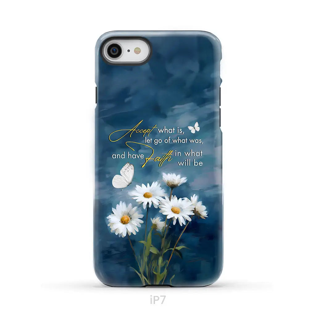 Accept What is Let Go of What Was, Daisies and Butterflies, Phone Case