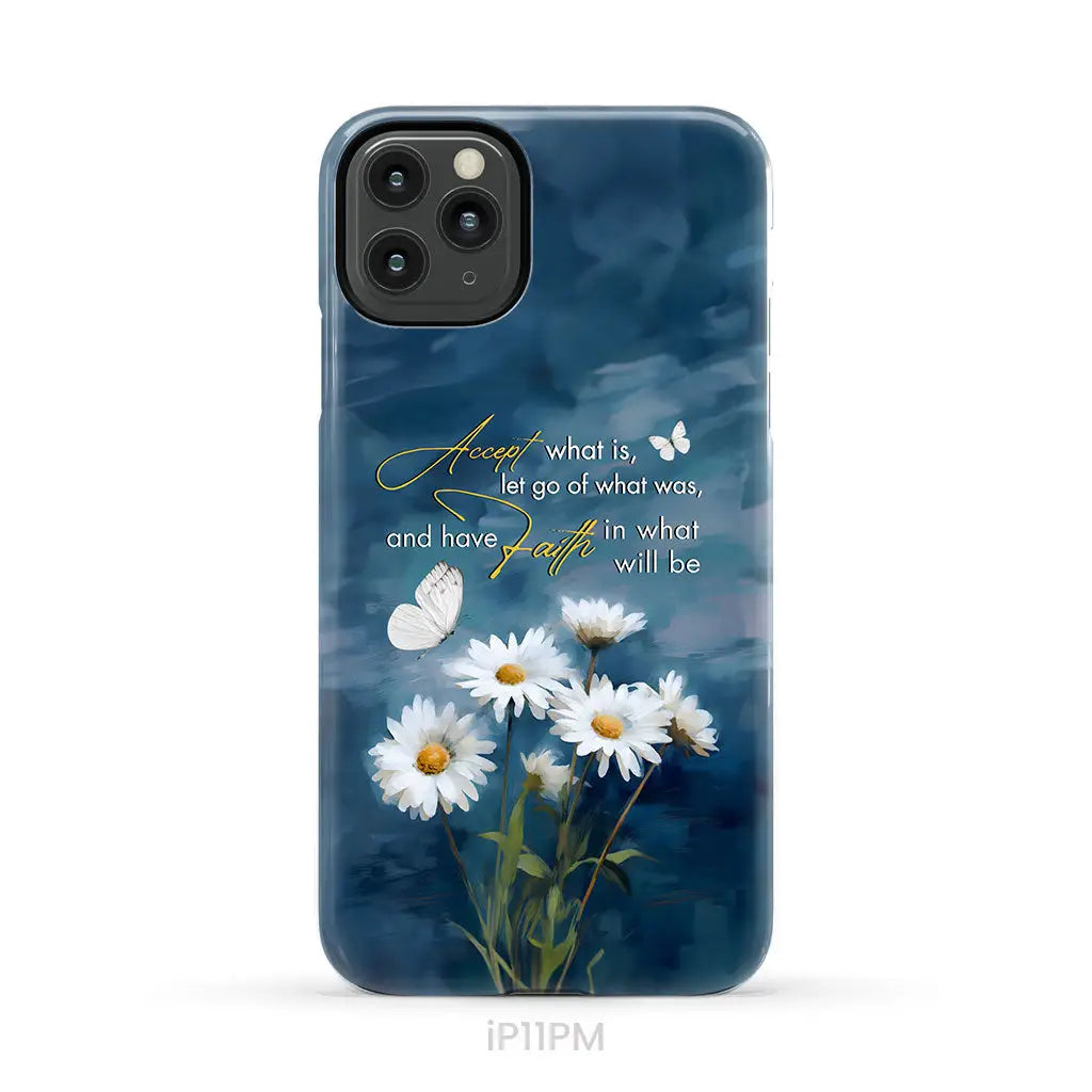 Accept What is Let Go of What Was, Daisies and Butterflies, Phone Case