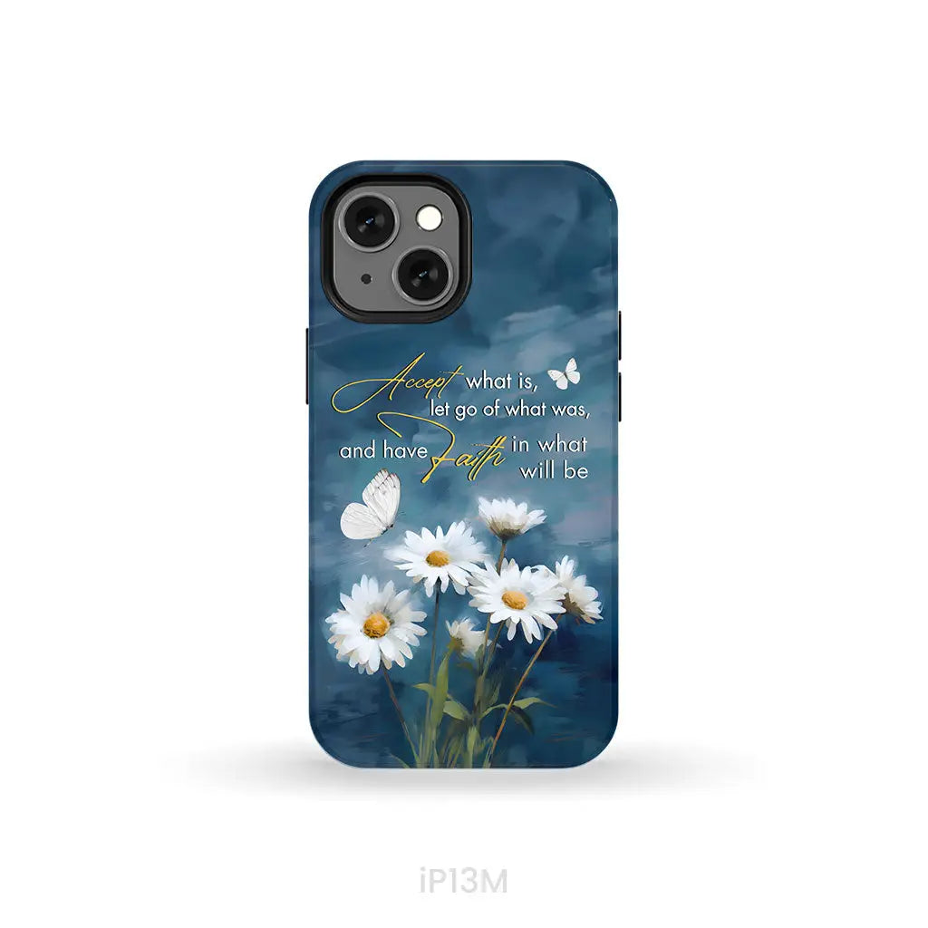 Accept What is Let Go of What Was, Daisies and Butterflies, Phone Case