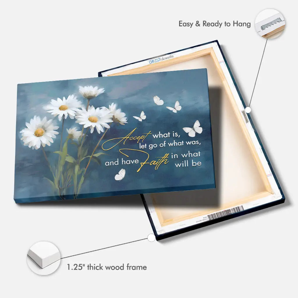 Accept What is Let Go of What Was, Daisies and Butterflies, Christian Wall Art Canvas