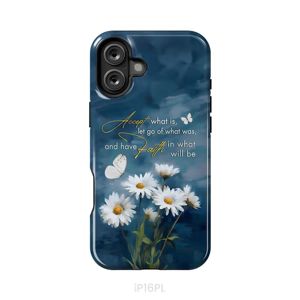Accept What is Let Go of What Was, Daisies and Butterflies, Phone Case