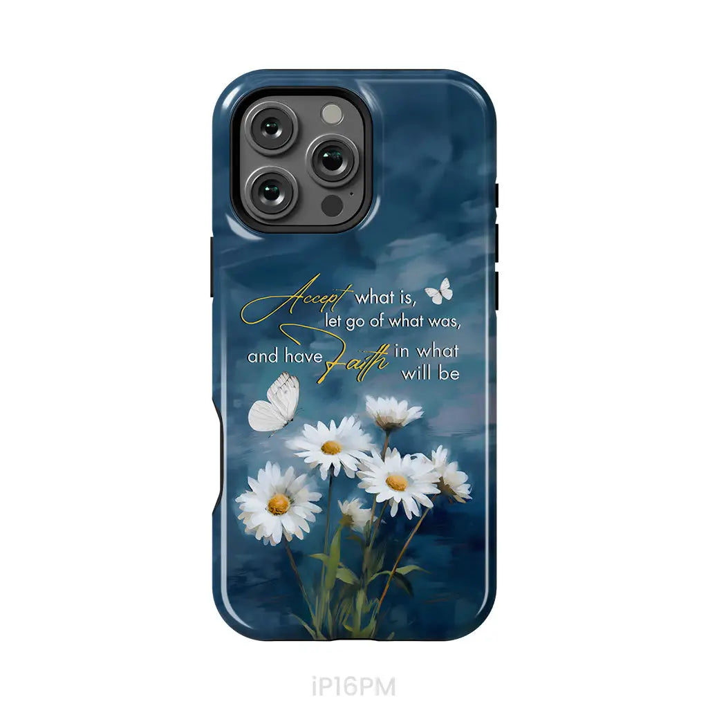 Accept What is Let Go of What Was, Daisies and Butterflies, Phone Case
