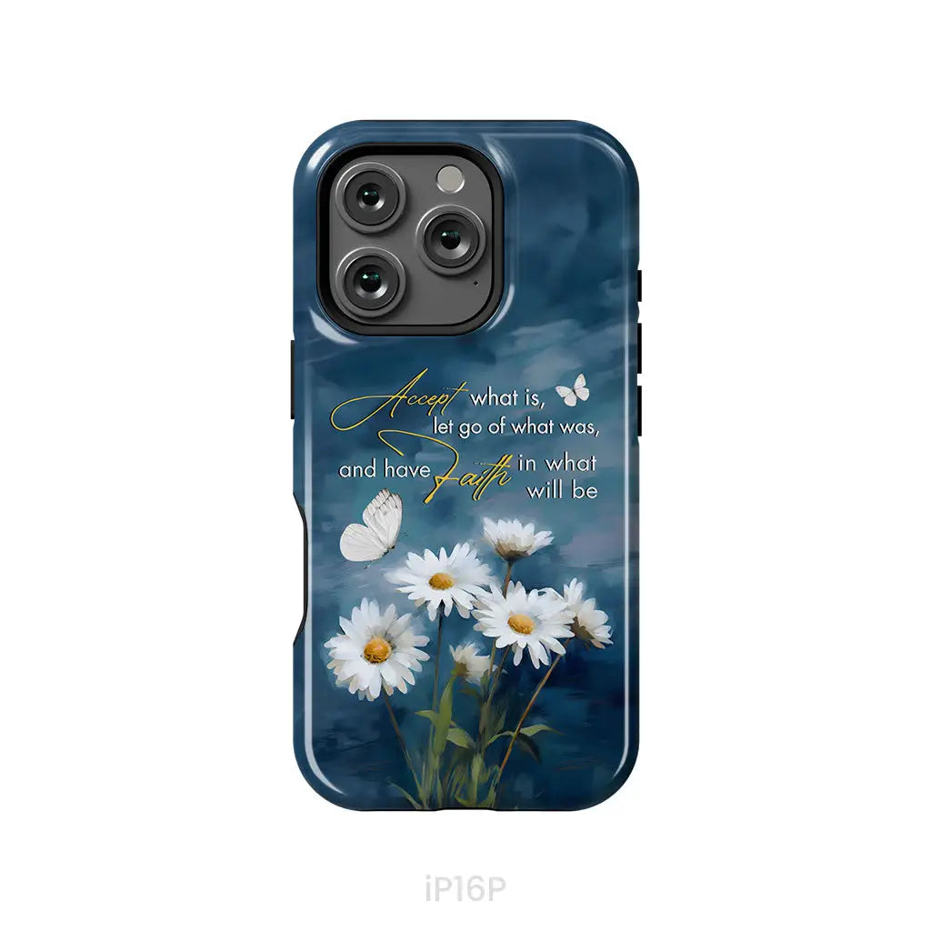 Accept What is Let Go of What Was, Daisies and Butterflies, Phone Case