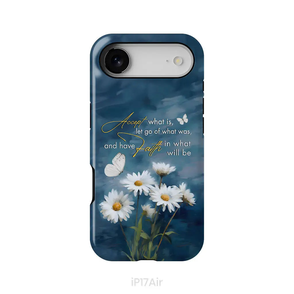 Accept What is Let Go of What Was, Daisies and Butterflies, Phone Case