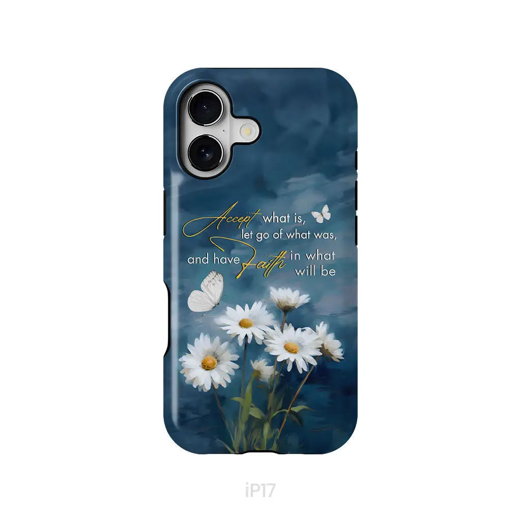 Accept What is Let Go of What Was, Daisies and Butterflies, Phone Case