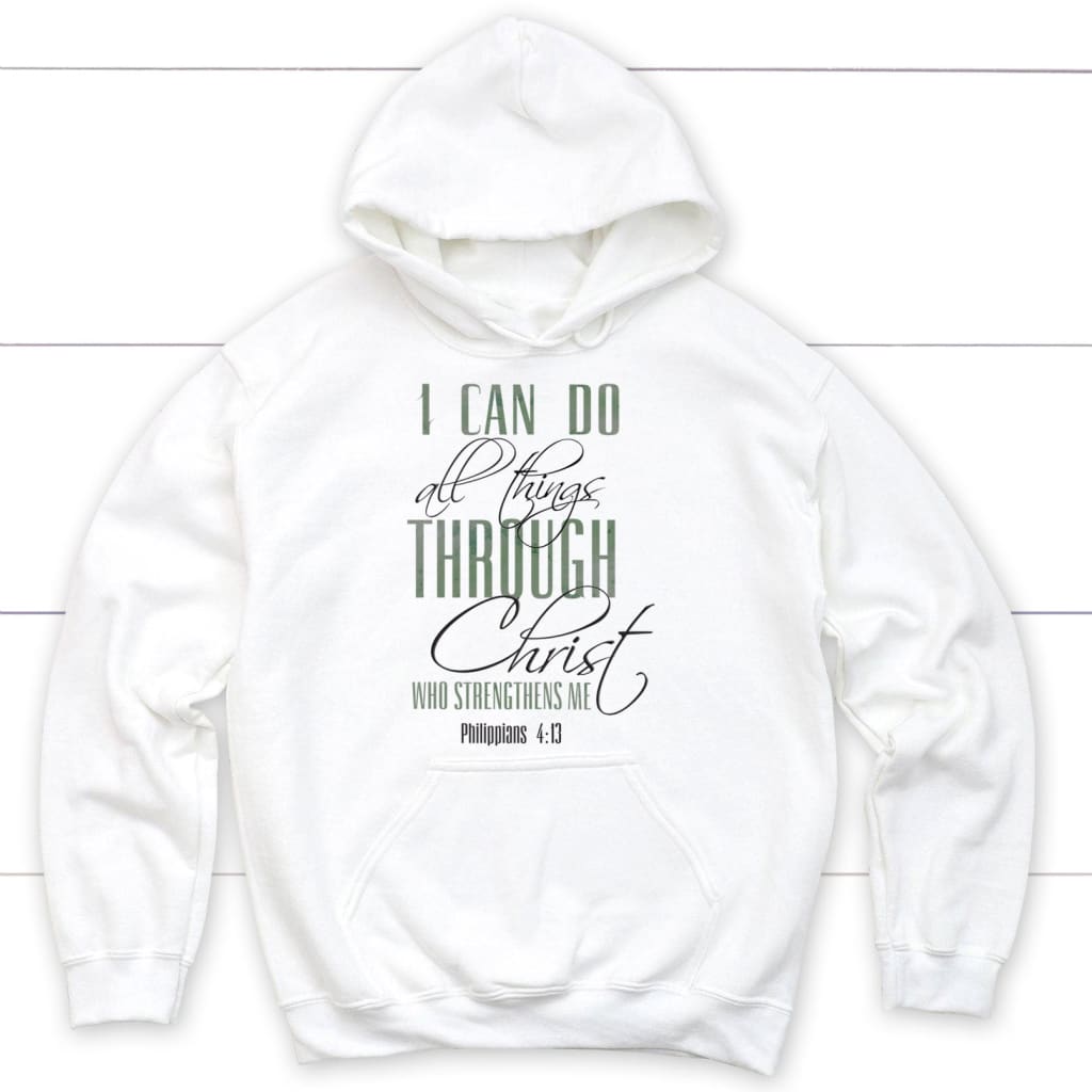 I Can Do All Things Through Christ Hoodie