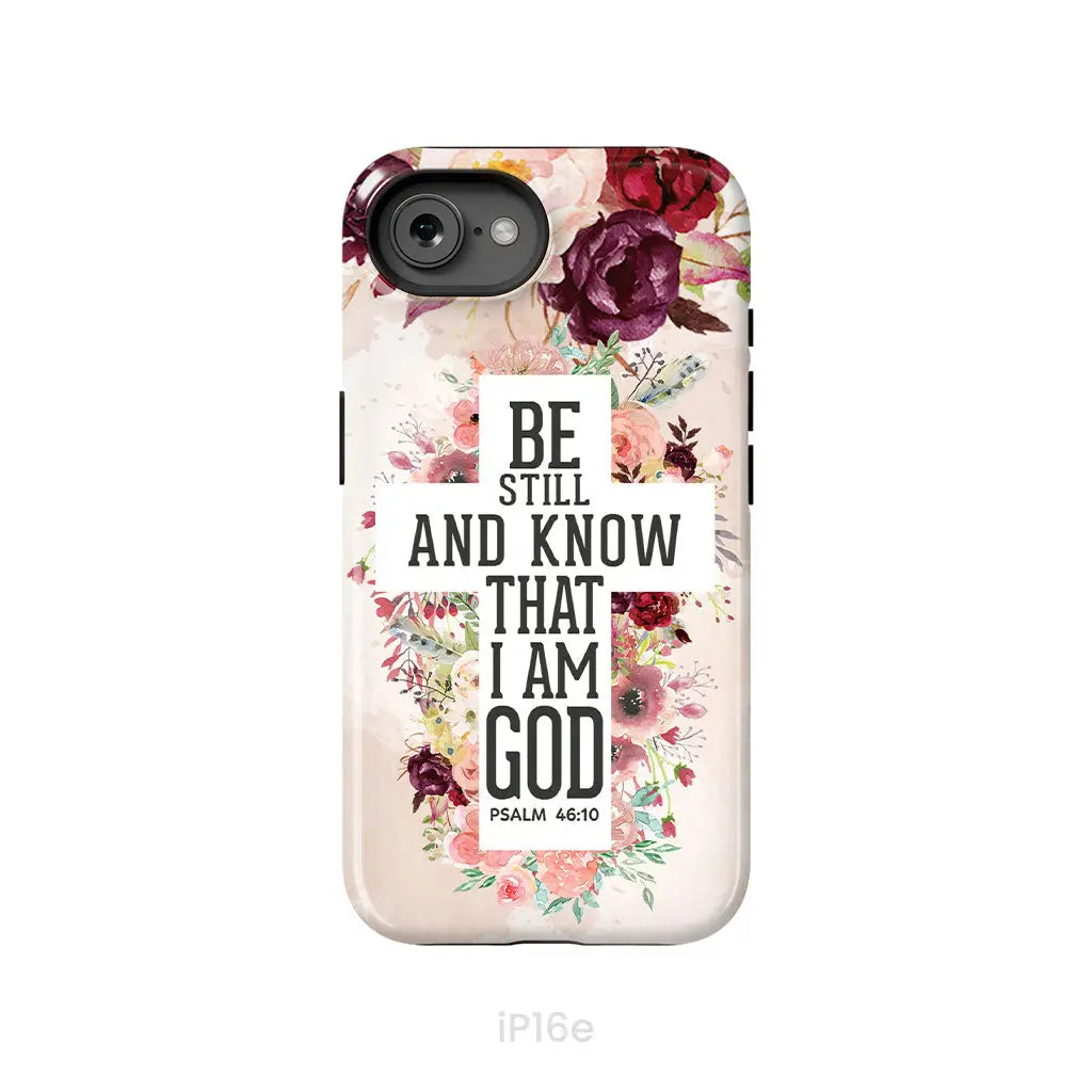 Be still and know that I am God phone case - Psalm 46:10 Bible verse phone case