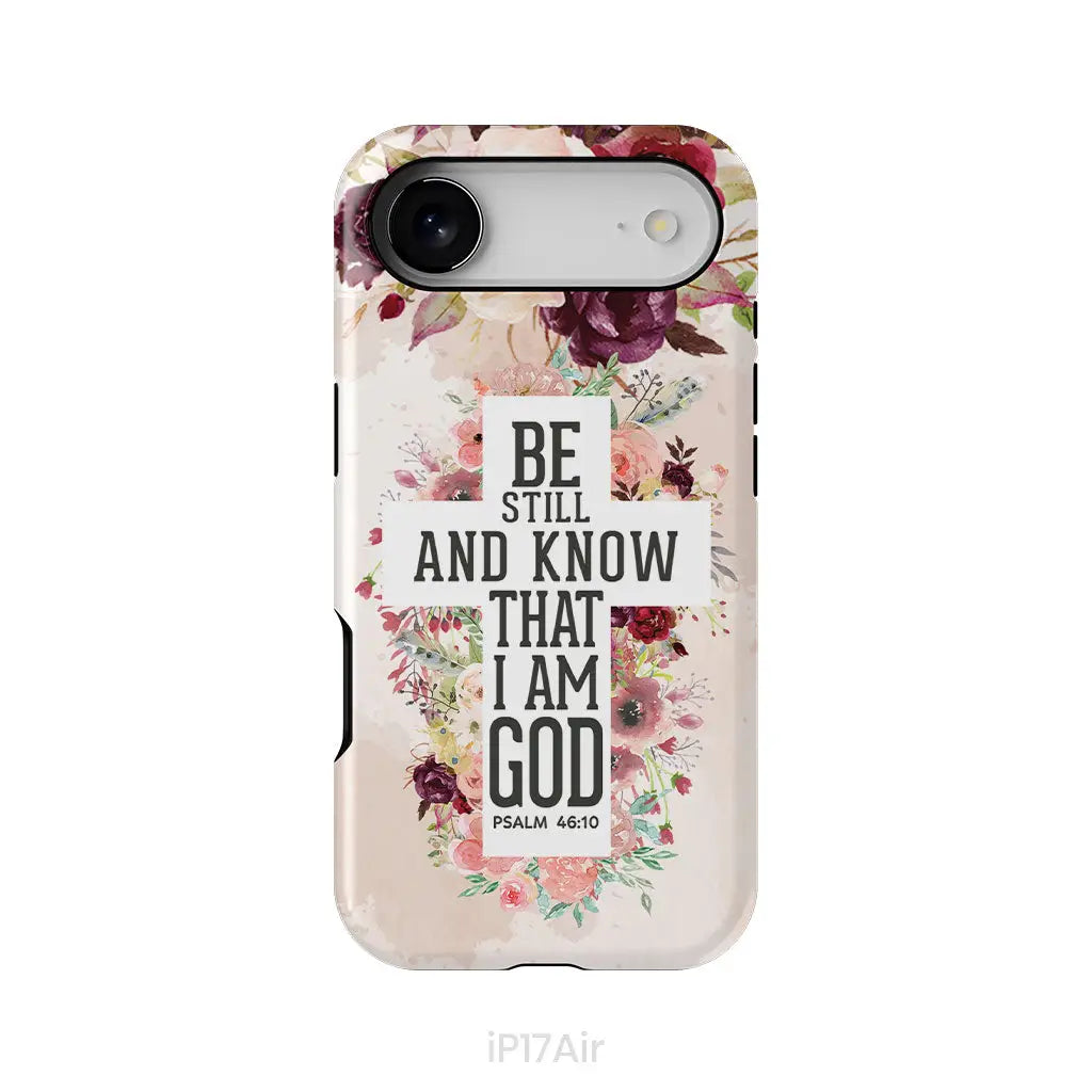Be still and know that I am God phone case - Psalm 46:10 Bible verse phone case