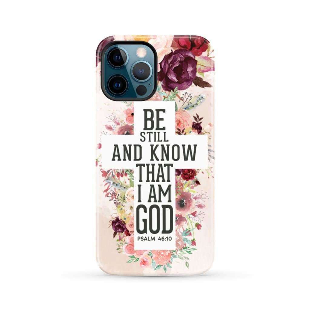 Be still and know that I am God phone case - Psalm 46:10 Bible verse phone case