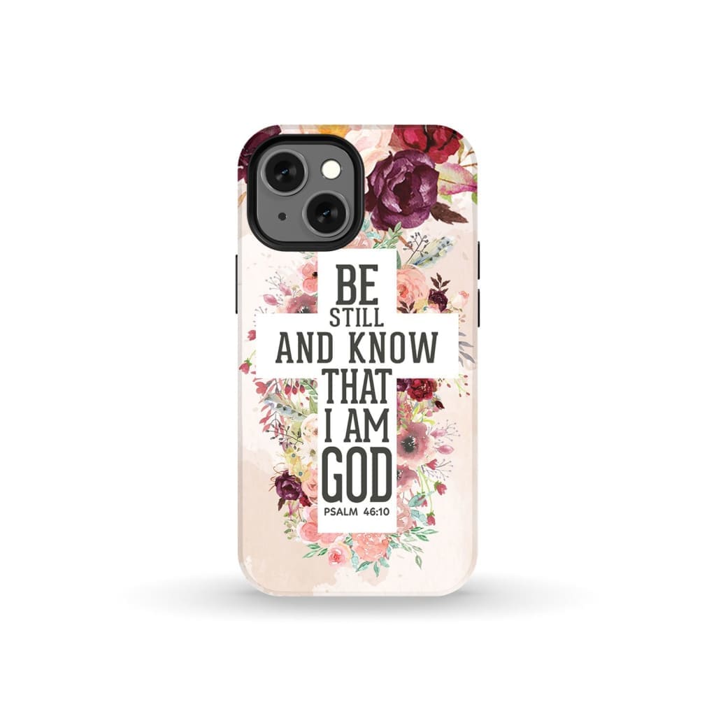 Be still and know that I am God phone case - Psalm 46:10 Bible verse phone case