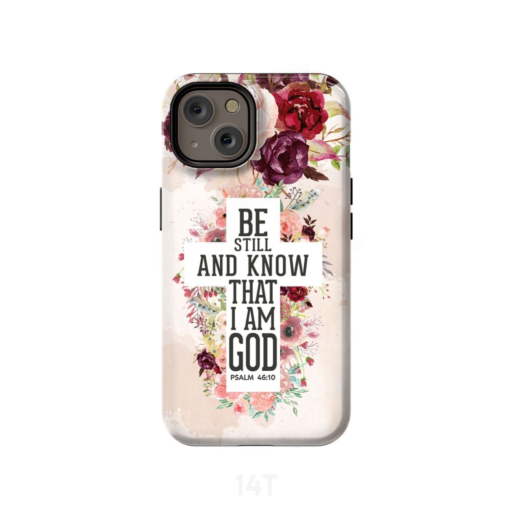 Be still and know that I am God phone case - Psalm 46:10 Bible verse phone case