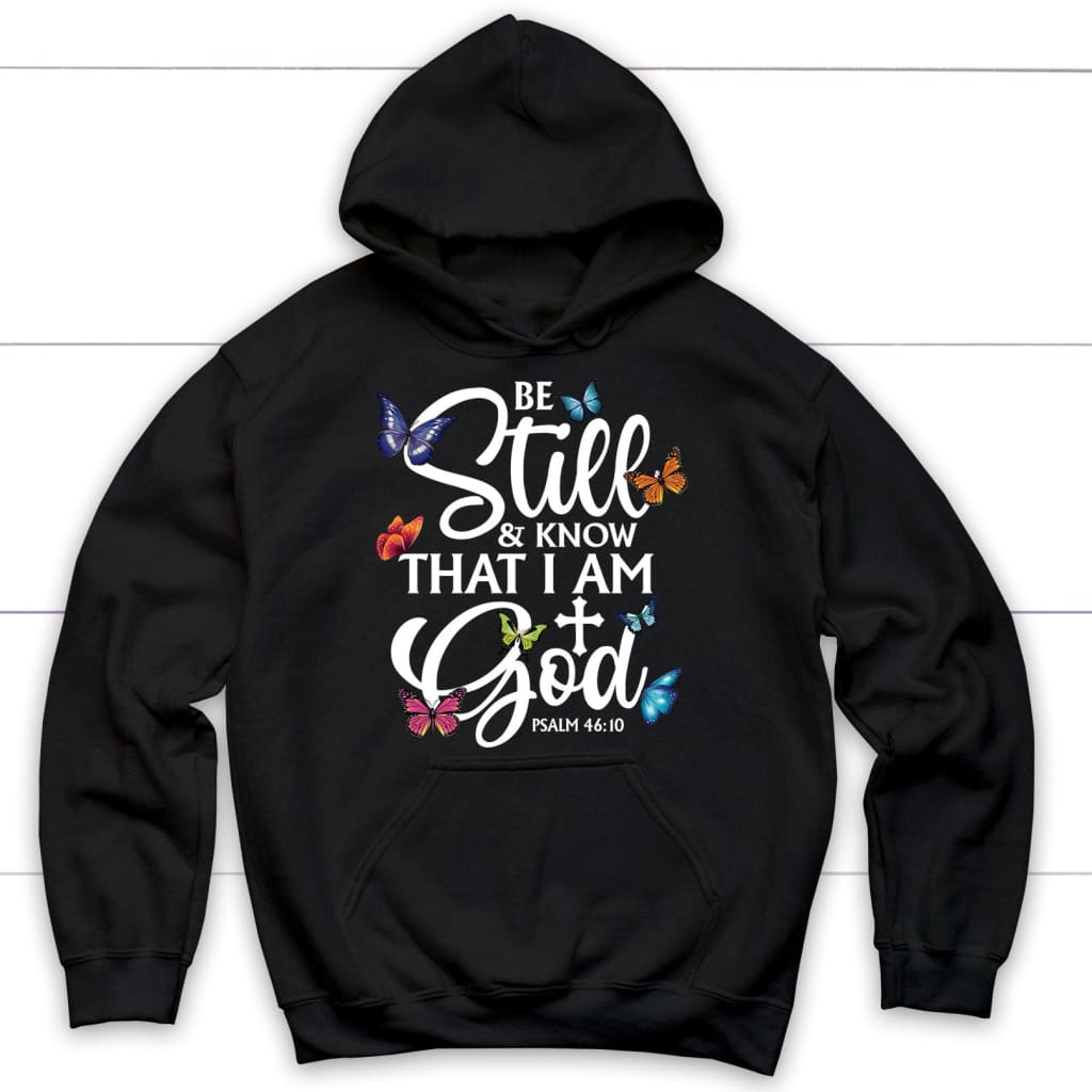 Be Still And Know That I Am God Butterflies Hoodie