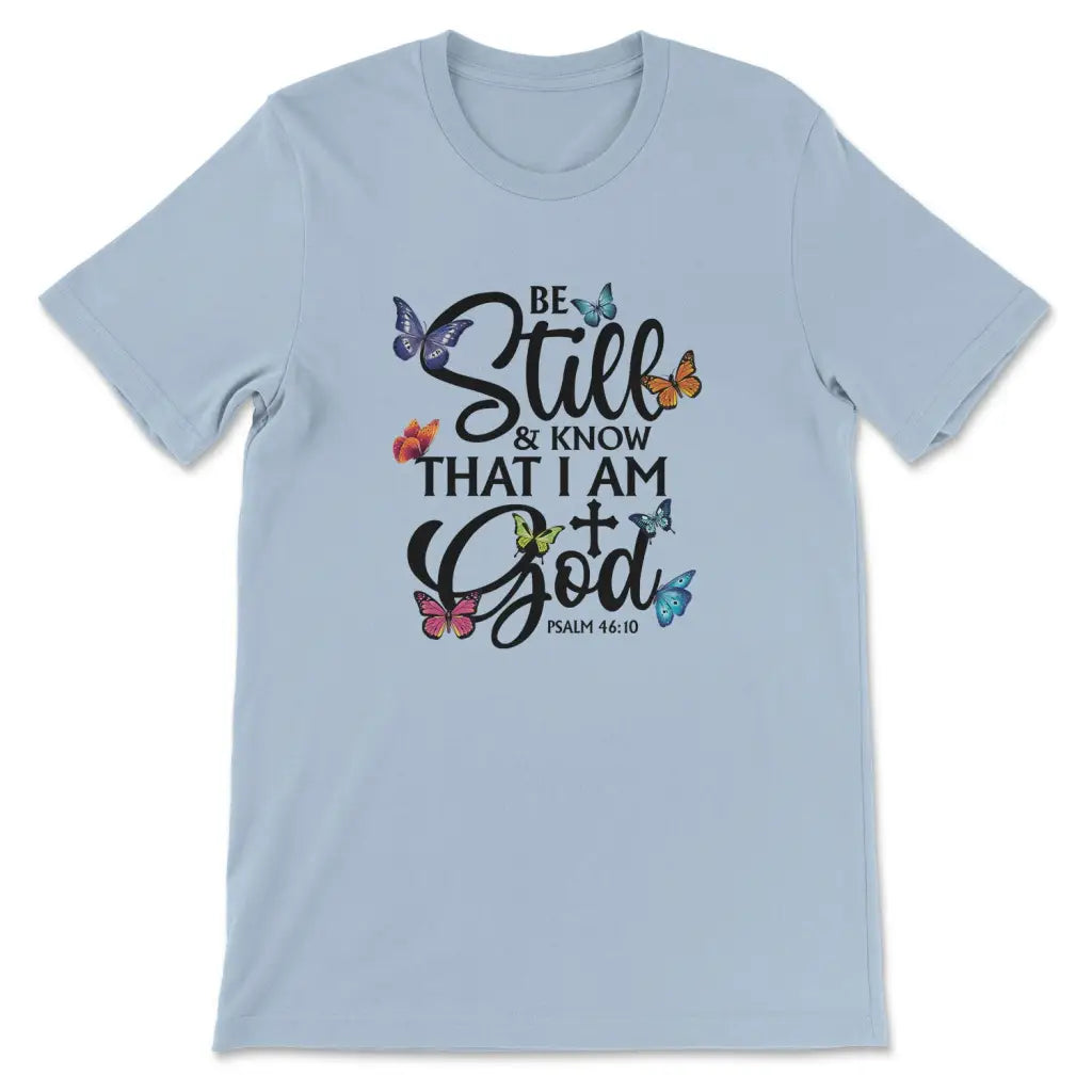 Be Still And Know That I Am God Butterflies T-shirt