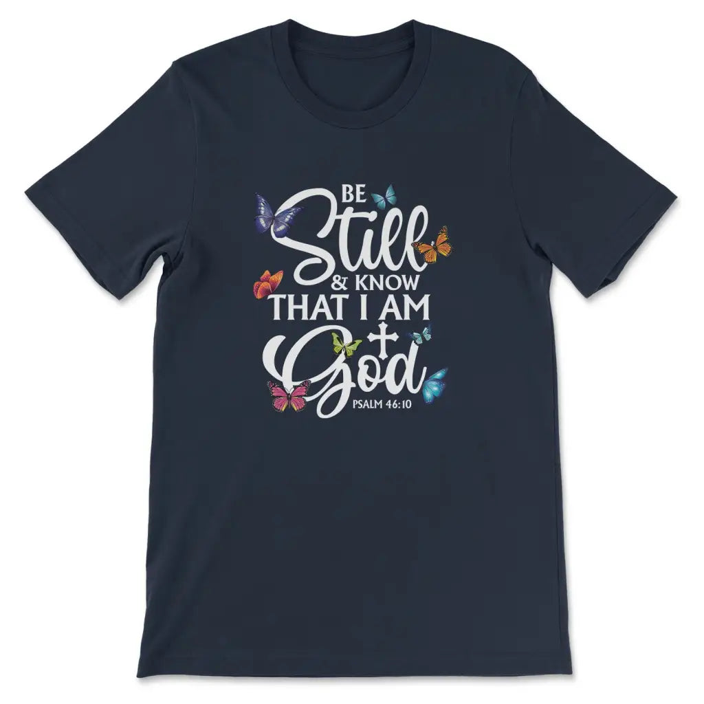 Be Still And Know That I Am God Butterflies T-shirt