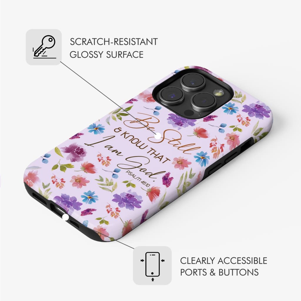 Christian phone cases: Be still and know that I am God Psalm 46:10 flowers phone case