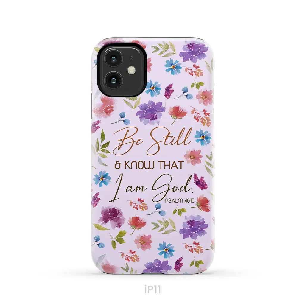 Christian phone cases: Be still and know that I am God Psalm 46:10 flowers phone case