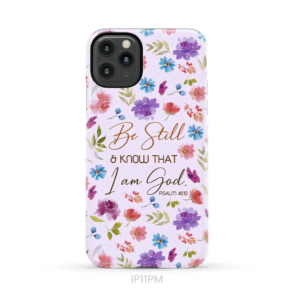 Christian phone cases: Be still and know that I am God Psalm 46:10 flowers phone case