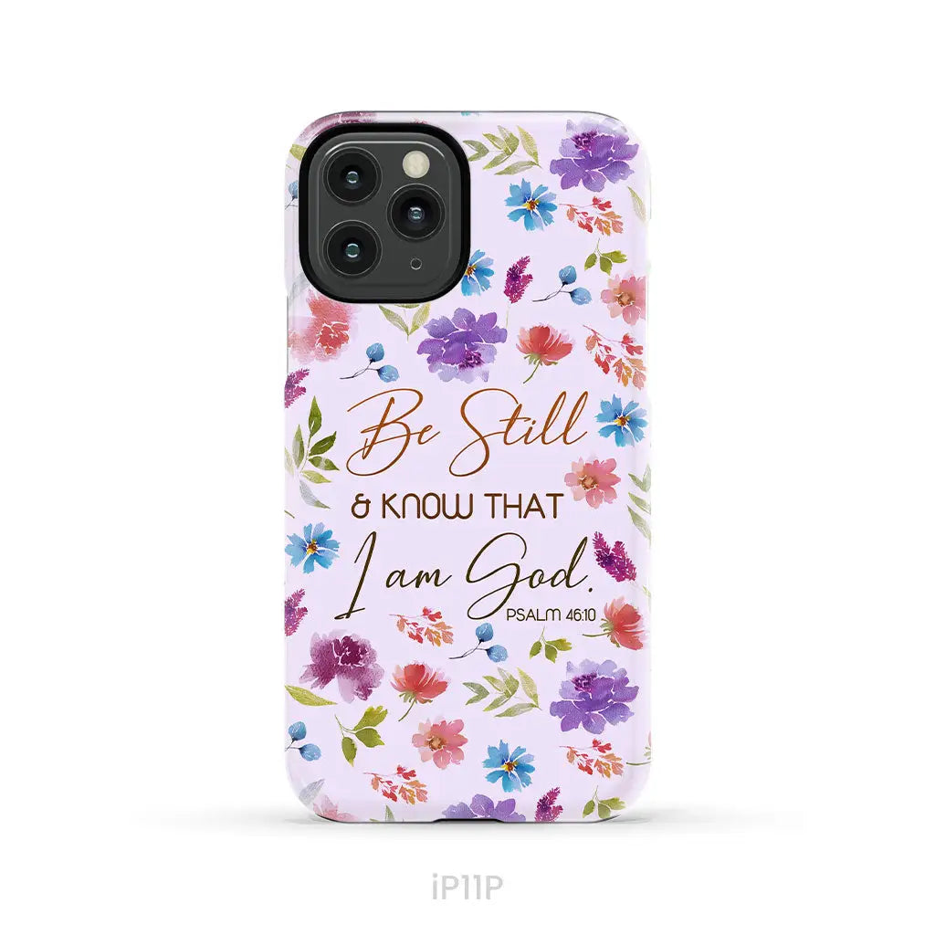 Christian phone cases: Be still and know that I am God Psalm 46:10 flowers phone case