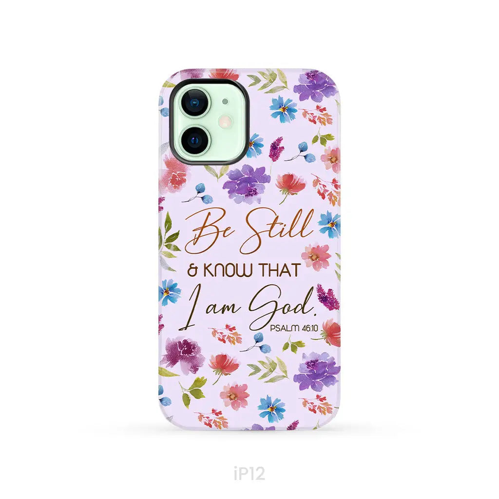 Christian phone cases: Be still and know that I am God Psalm 46:10 flowers phone case