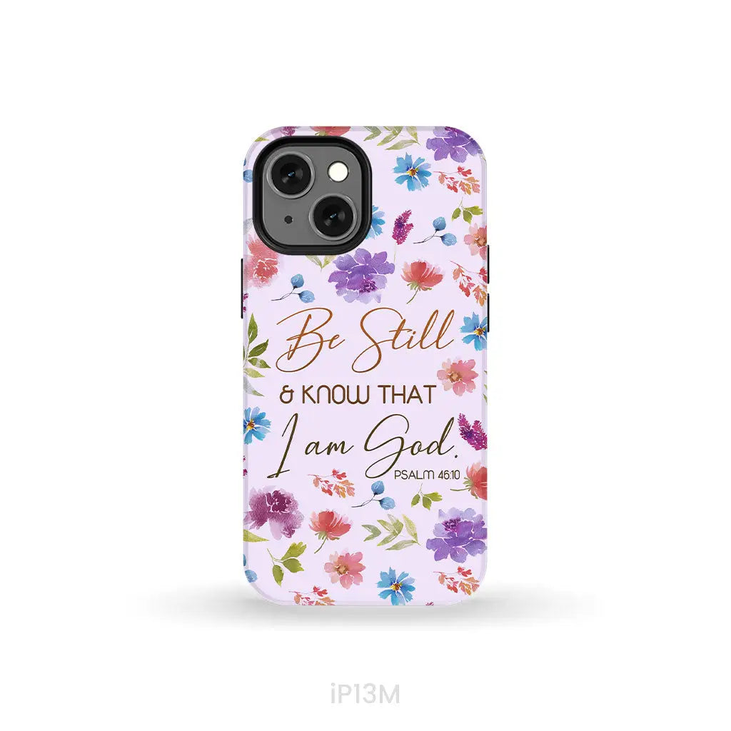 Christian phone cases: Be still and know that I am God Psalm 46:10 flowers phone case