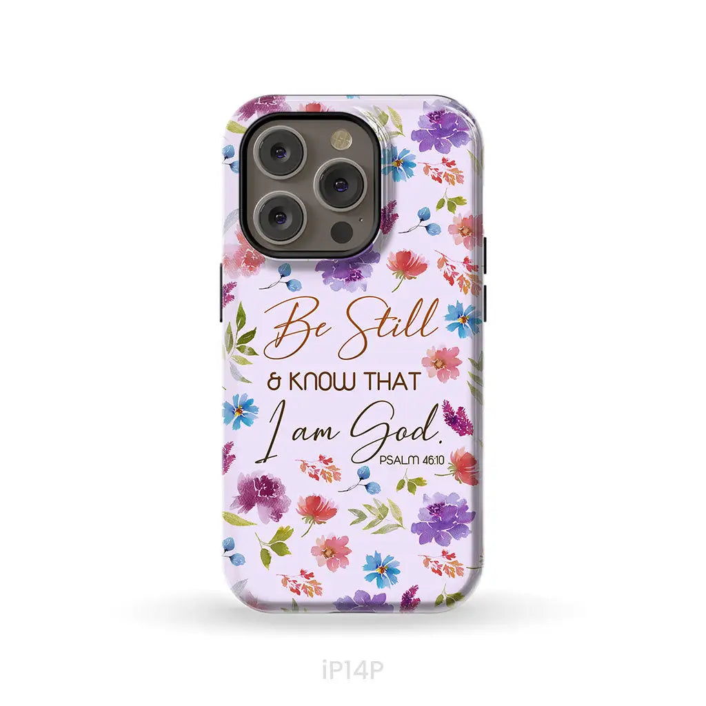 Christian phone cases: Be still and know that I am God Psalm 46:10 flowers phone case