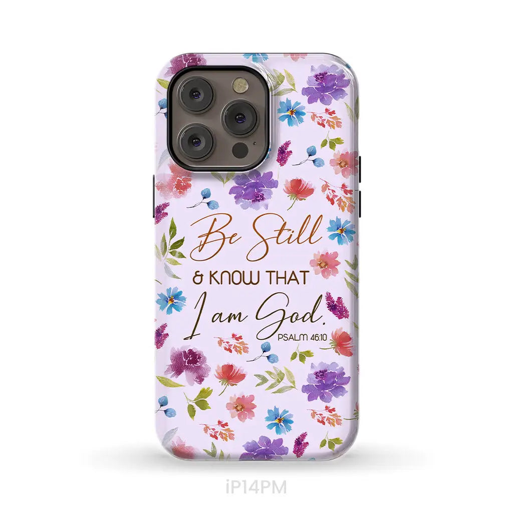 Christian phone cases: Be still and know that I am God Psalm 46:10 flowers phone case