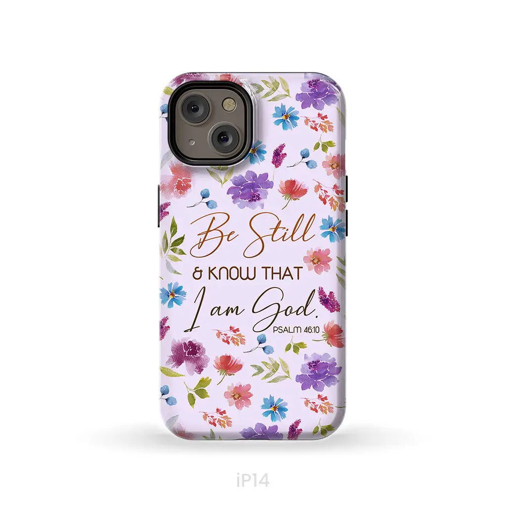 Christian phone cases: Be still and know that I am God Psalm 46:10 flowers phone case