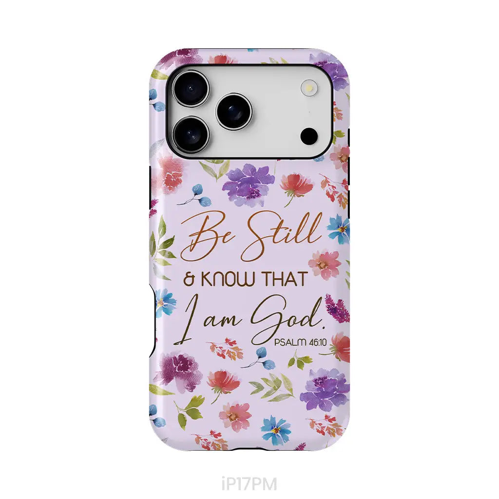 Christian phone cases: Be still and know that I am God Psalm 46:10 flowers phone case