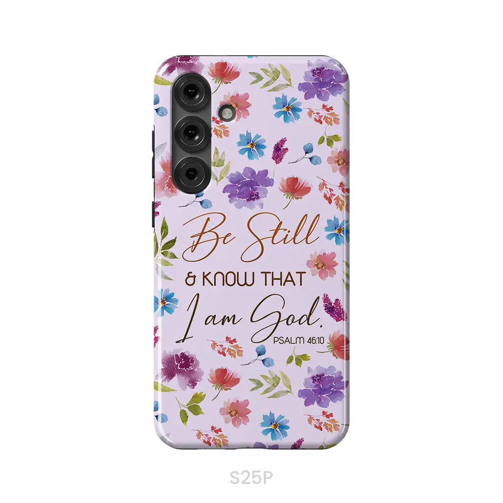 Christian phone cases: Be still and know that I am God Psalm 46:10 flowers phone case