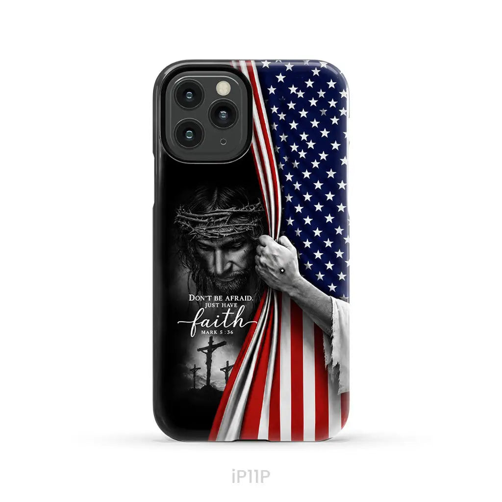 Don't Be Afraid Just Have Faith Mark 5:36, American Flag, Christian Phone Case