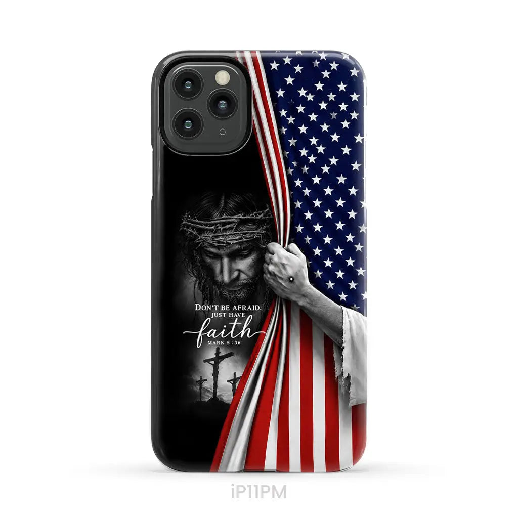 Don't Be Afraid Just Have Faith Mark 5:36, American Flag, Christian Phone Case