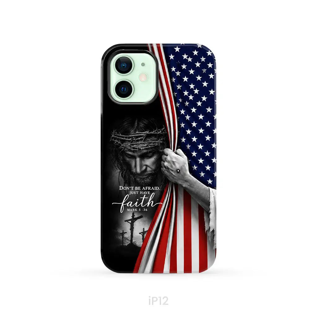 Don't Be Afraid Just Have Faith Mark 5:36, American Flag, Christian Phone Case