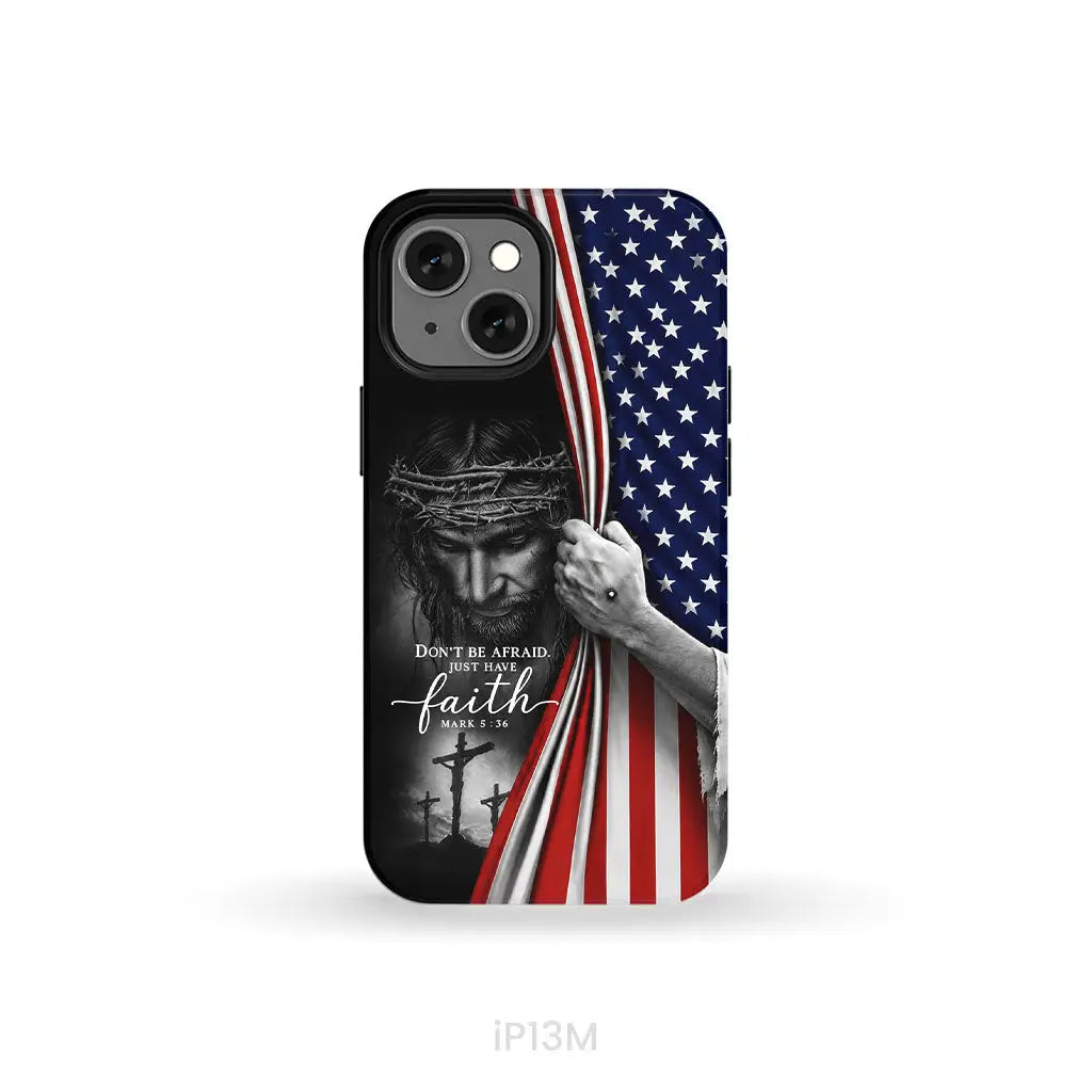 Don't Be Afraid Just Have Faith Mark 5:36, American Flag, Christian Phone Case