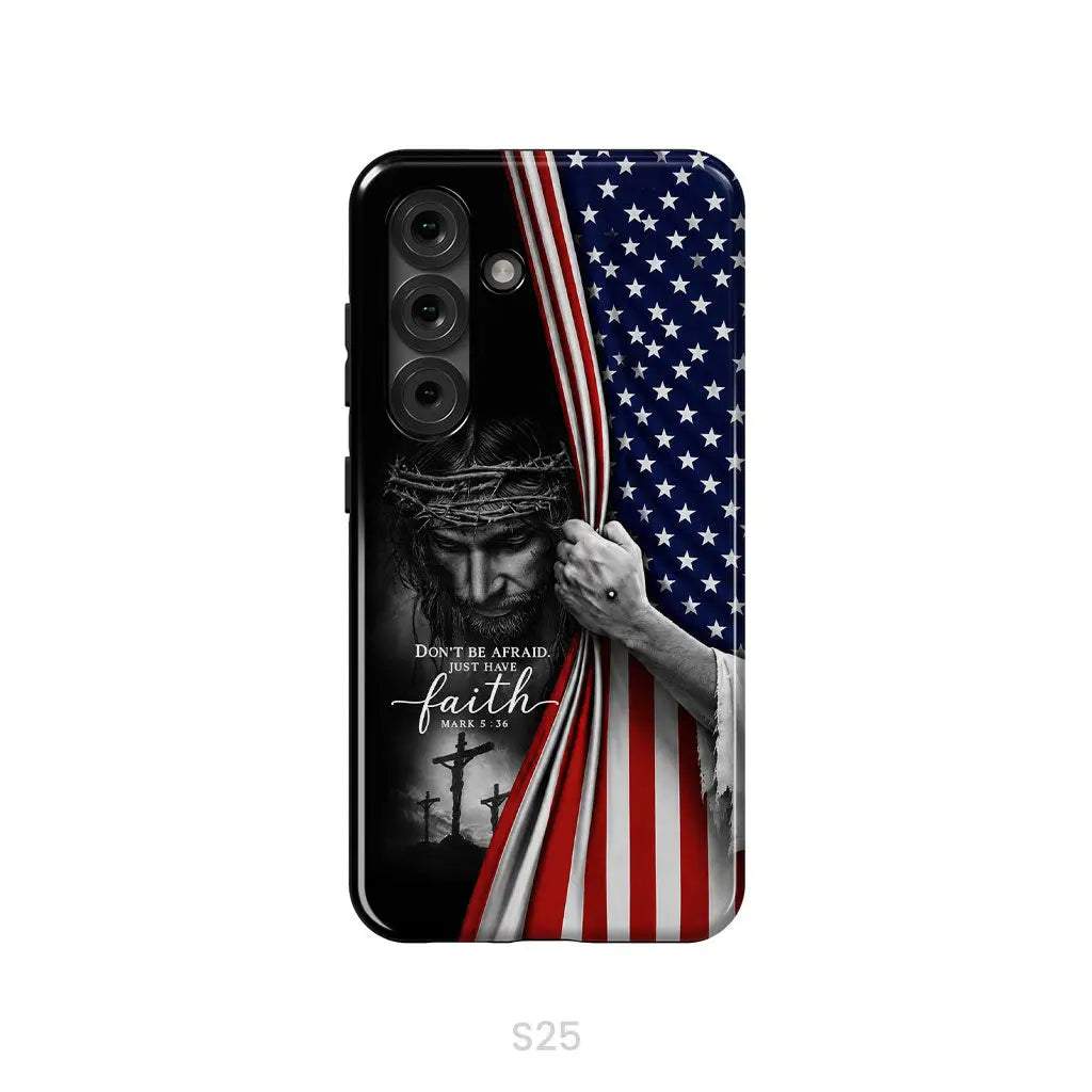 Don't Be Afraid Just Have Faith Mark 5:36, American Flag, Christian Phone Case