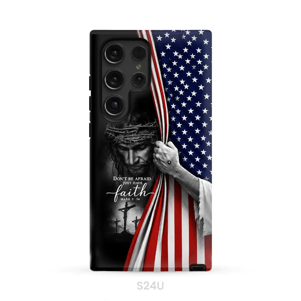 Don't Be Afraid Just Have Faith Mark 5:36, American Flag, Christian Phone Case