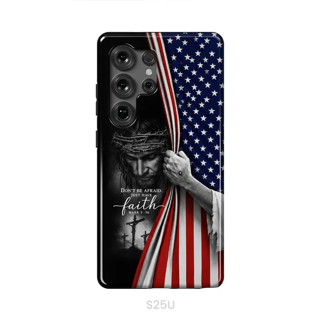 Don't Be Afraid Just Have Faith Mark 5:36, American Flag, Christian Phone Case