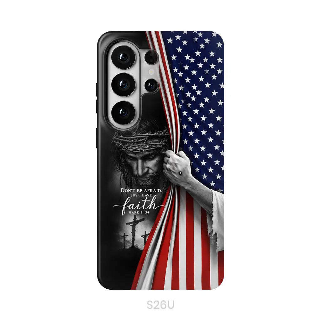 Don't Be Afraid Just Have Faith Mark 5:36, American Flag, Christian Phone Case